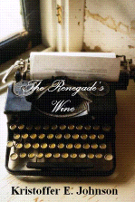The Renegade's Wine: (Eagle Chronicles Series) - Kristoffer E. Johnson